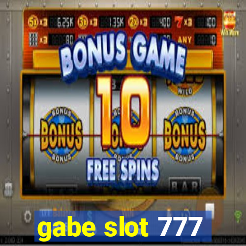 gabe slot 777