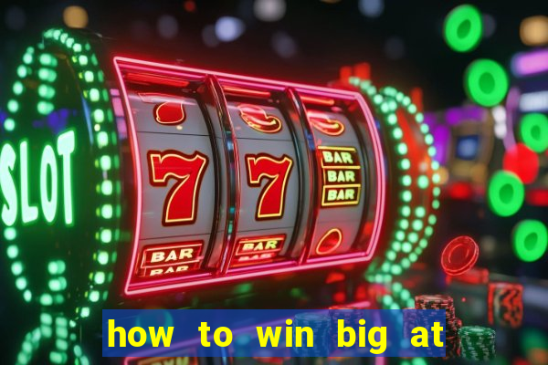 how to win big at a casino