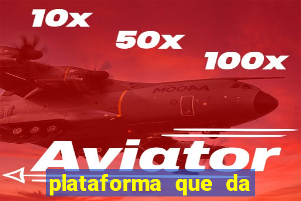 plataforma que da dinheiro no cadastro sem deposito