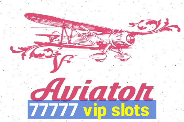 77777 vip slots