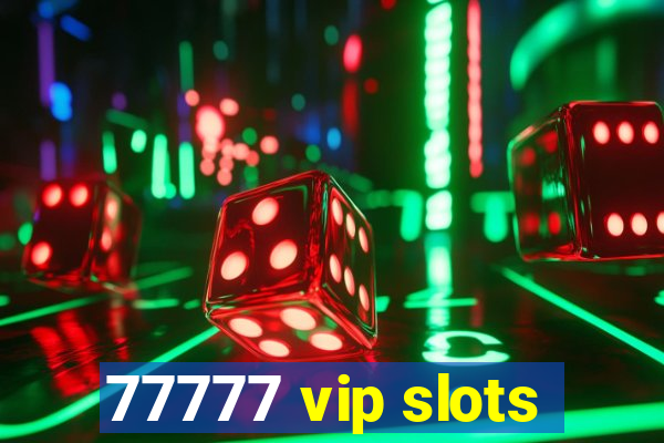 77777 vip slots