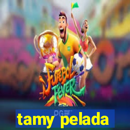 tamy pelada