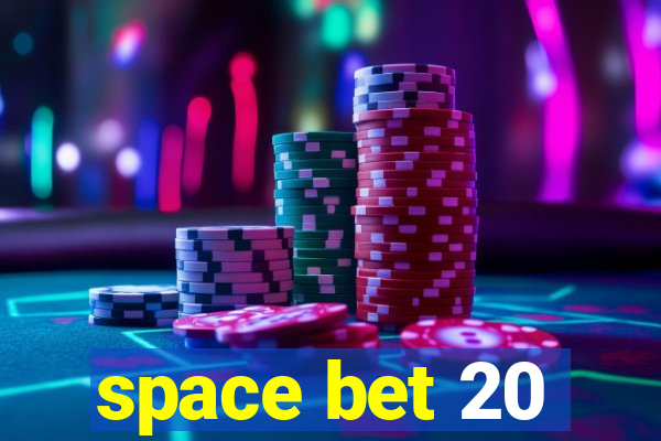 space bet 20