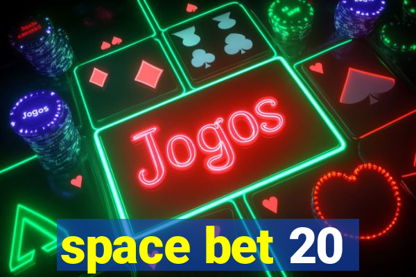 space bet 20