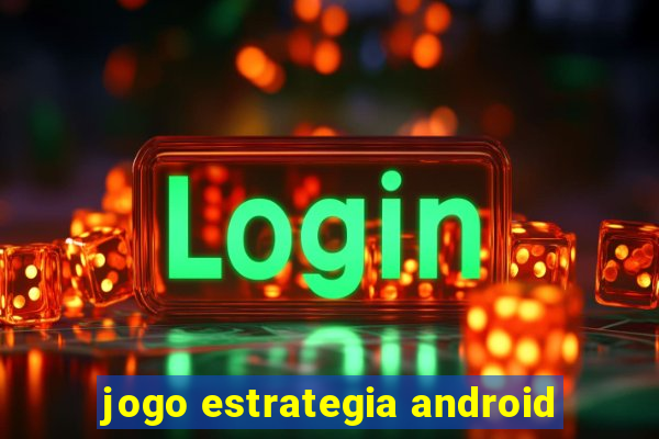 jogo estrategia android