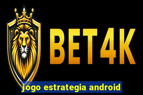 jogo estrategia android