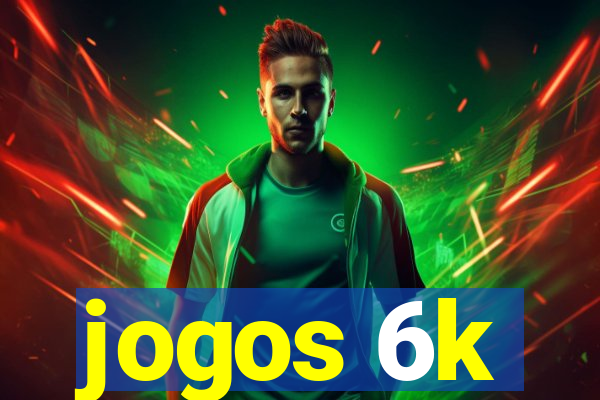 jogos 6k