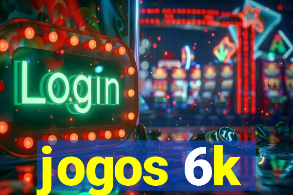 jogos 6k