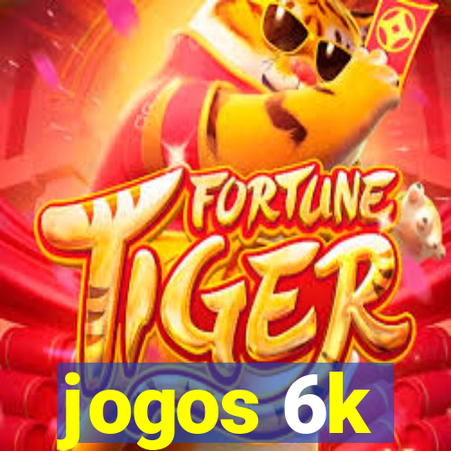 jogos 6k