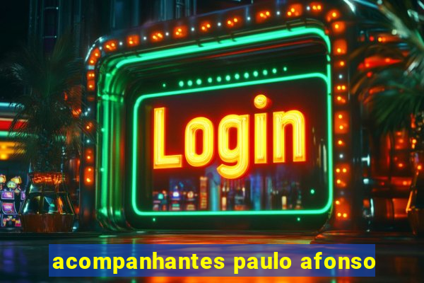 acompanhantes paulo afonso