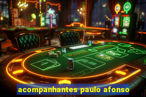 acompanhantes paulo afonso