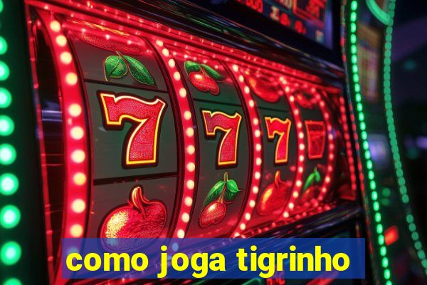 como joga tigrinho