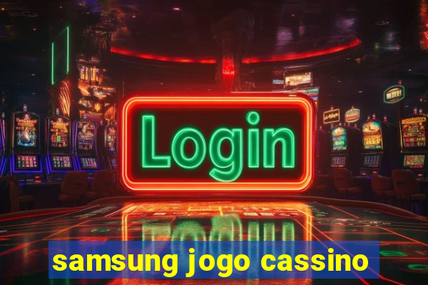 samsung jogo cassino