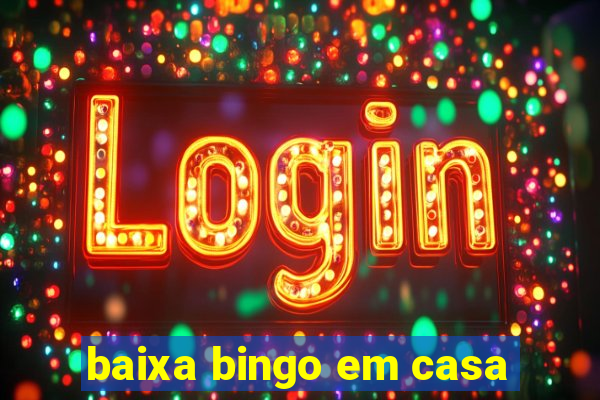 baixa bingo em casa