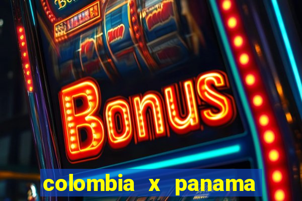 colombia x panama ao vivo