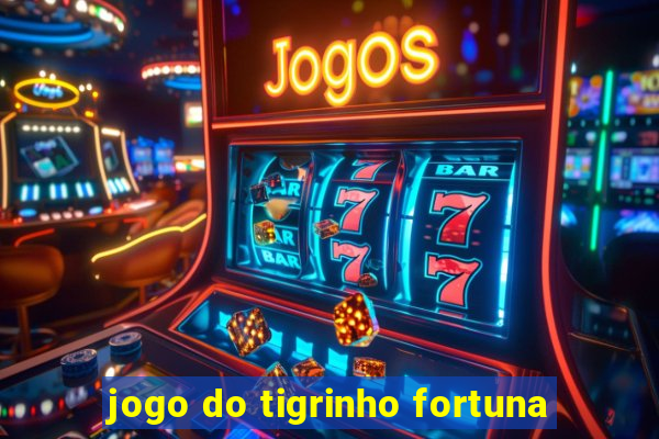 jogo do tigrinho fortuna