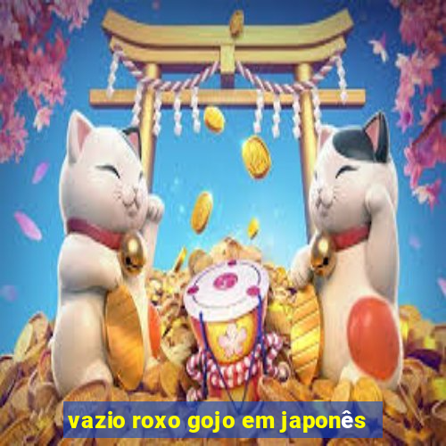 vazio roxo gojo em japonês