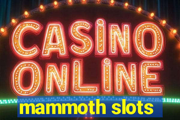 mammoth slots