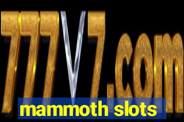 mammoth slots