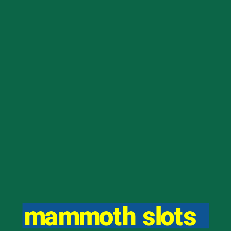 mammoth slots