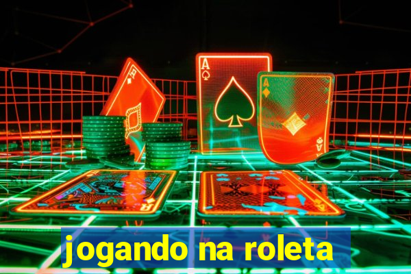 jogando na roleta