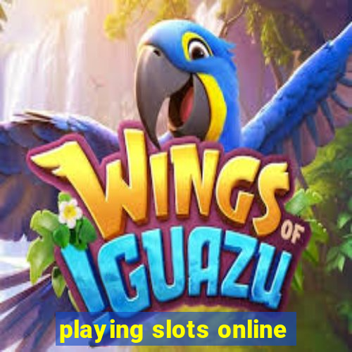 playing slots online