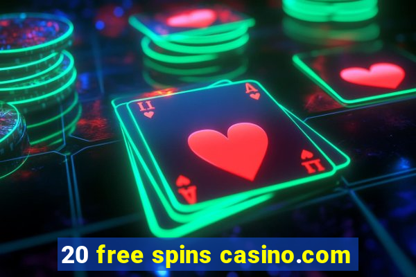 20 free spins casino.com