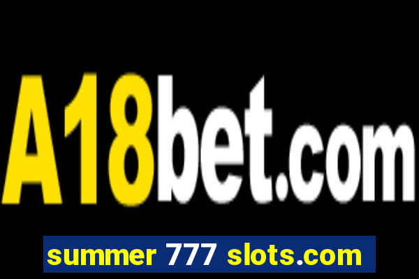 summer 777 slots.com