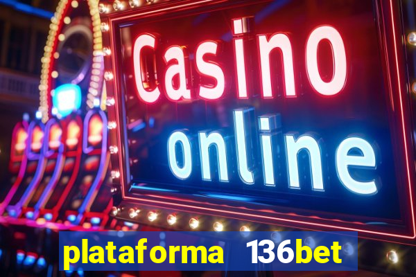 plataforma 136bet paga mesmo