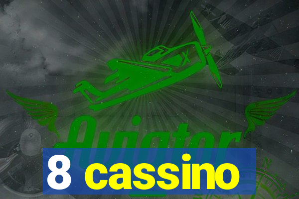 8 cassino