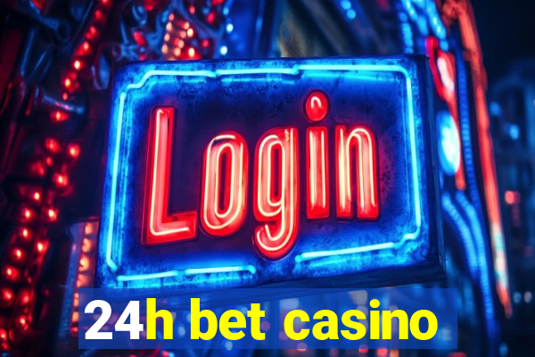 24h bet casino