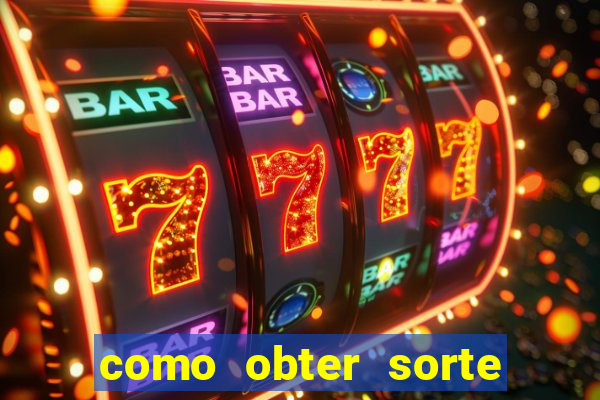 como obter sorte no jogo