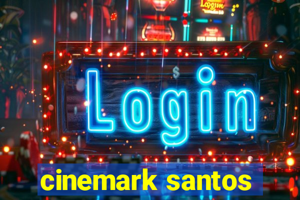 cinemark santos