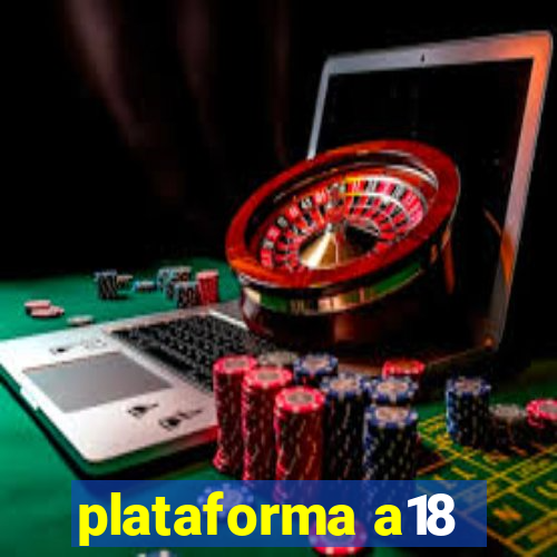 plataforma a18