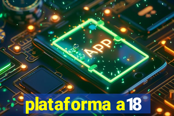 plataforma a18