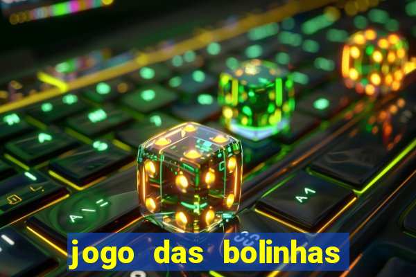 jogo das bolinhas que ganha dinheiro