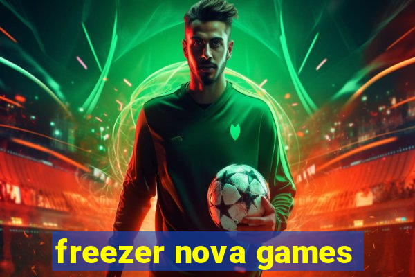 freezer nova games