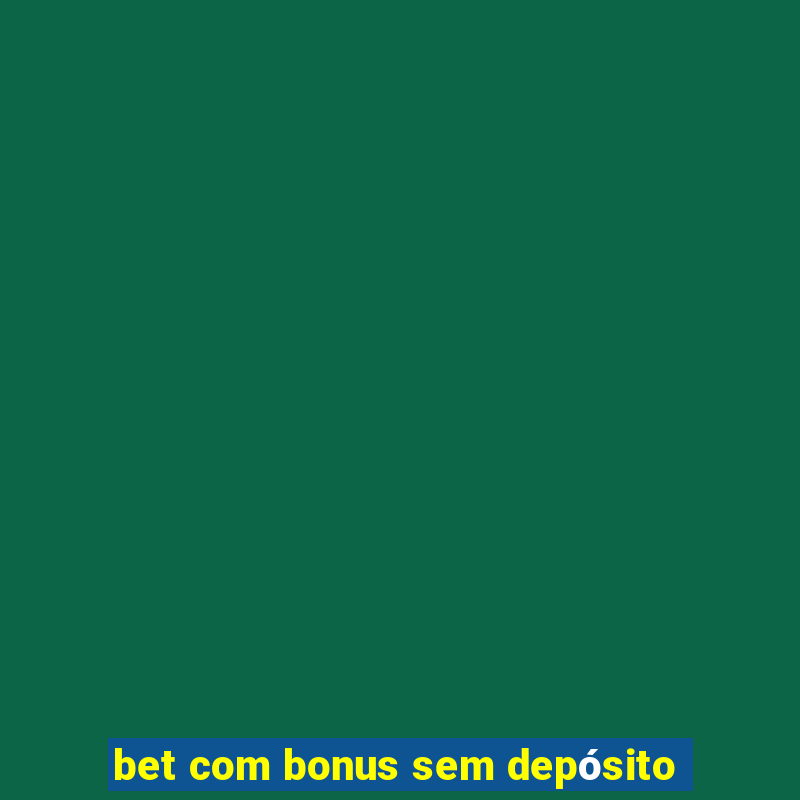 bet com bonus sem depósito