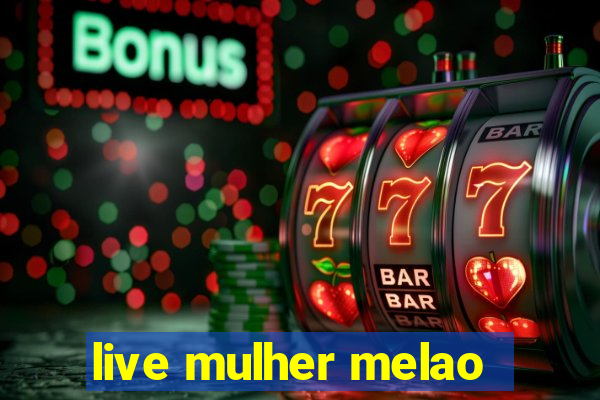 live mulher melao