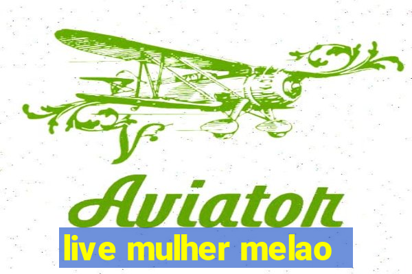 live mulher melao