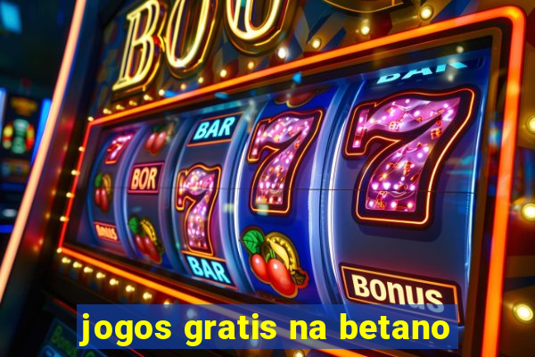 jogos gratis na betano