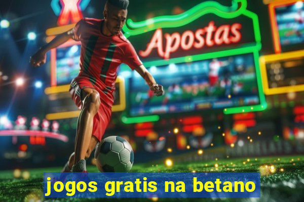 jogos gratis na betano