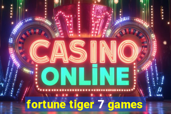 fortune tiger 7 games