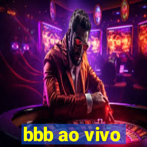 bbb ao vivo