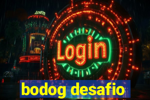 bodog desafio