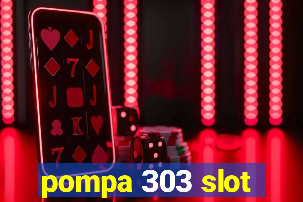 pompa 303 slot