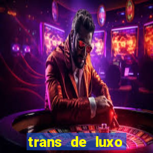 trans de luxo s鑼玱 paulo