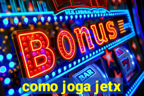 como joga jetx