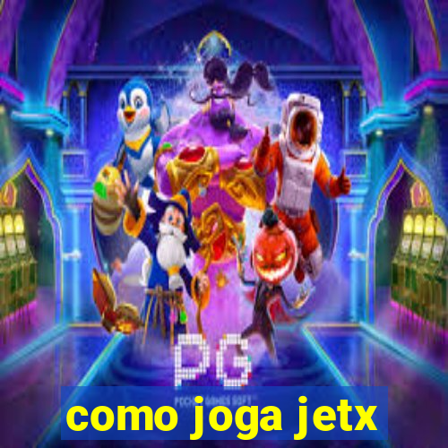 como joga jetx