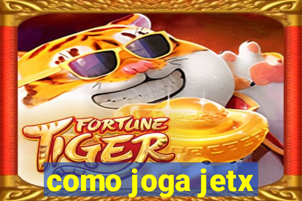 como joga jetx